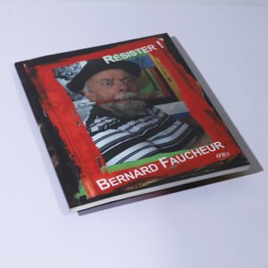 Bernard Faucheur : Résister !